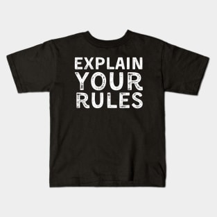 Explain Your Rules Kids T-Shirt